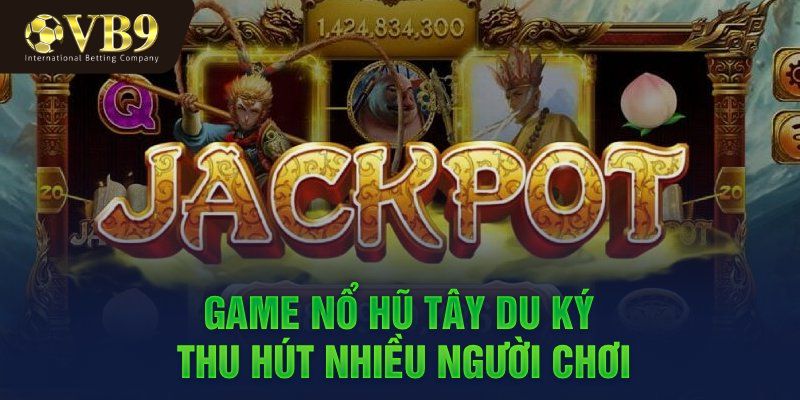 Hướng dẫn cách chơi nổ hũ Tây Du Ký